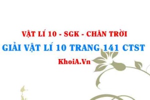 Giải Vật lí 10 trang 141 Chân trời Sáng tạo